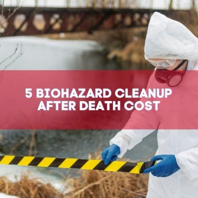 5 Biohazard Cleanup After Death Cost