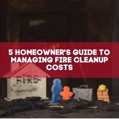 5 Homeowner's Guide to Managing Fire Cleanup Costs