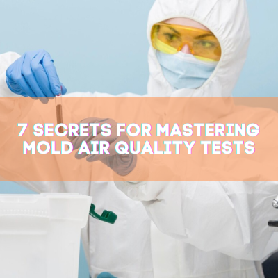 7 Secrets for Mastering Mold Air Quality Tests