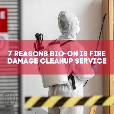 7 reasons bio-on is fire damage cleanup service