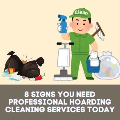 8 Signs You Need Professional Hoarding Cleaning Services Today
