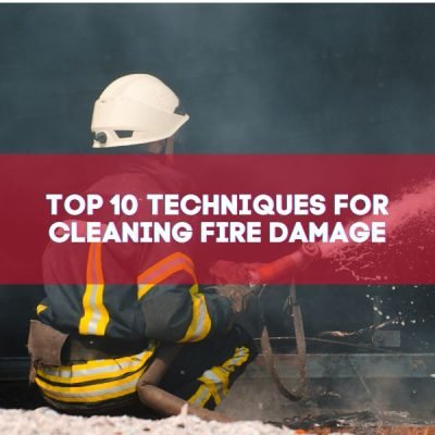 Top 10 Techniques for Cleaning Fire Damage